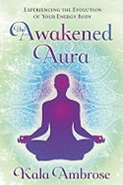 Bild på Awakened aura - experiencing the evolution of your energy body