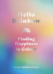 Bild på Hello Rainbow: Finding Happiness in Colour