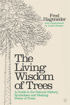 Bild på Living Wisdom Of Trees, The