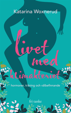 Bild på Livet med klimakteriet : hormoner, träning, välbefinnande