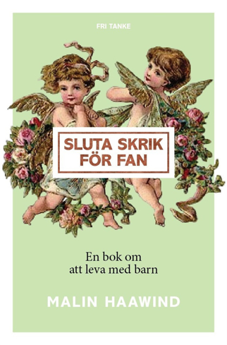 Bild på Sluta skrik för fan : en bok om att leva med barn