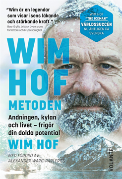 Bild på Wim Hof-metoden : andningen, kylan och livet - frigör din dolda potential