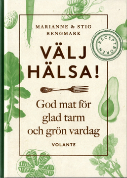 Bild på Välj hälsa! : god mat för glad tarm och grön vardag - receptboken