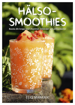Bild på Hälso-smoothies : boosta din kropp med vitaminer, mineraler och antioxidanter