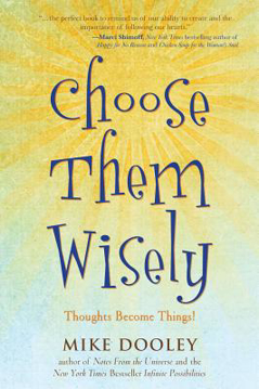 Bild på Choose Them Wisely: Thoughts Become Things! (Q)
