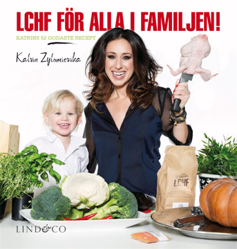 Bild på LCHF för alla i familjen! : Katrins 52 godaste recept