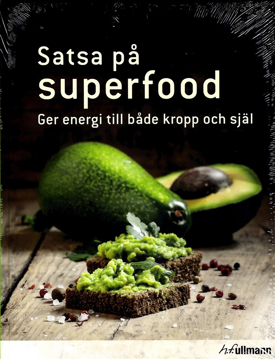 Bild på Satsa på superfood : ger energi till både kropp och själ