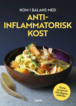 Bild på Kom i balans med antiinflammatorisk kost : enkla recept till alla dagens måltider