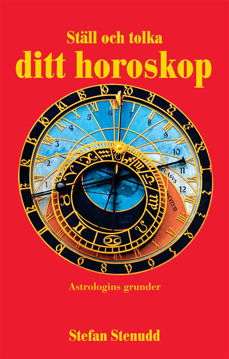 Bild på Ställ och tolka ditt horoskop : astrologins grunder