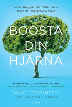 Bild på Boosta din hjärna : en handlingsplan för bättre minne, lägre vikt och maxim