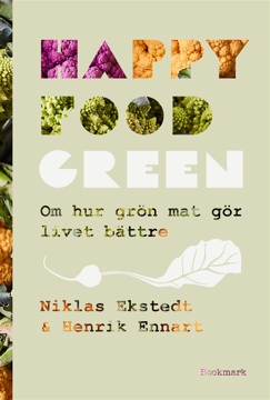 Bild på Happy Food Green : om hur grön mat gör livet bättre