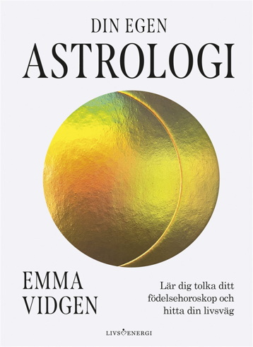 Bild på Din egen astrologi : lär dig tolka ditt födelsehoroskop