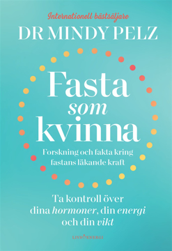 Bild på Fasta som kvinna  : forskning och fakta kring fastans läkande kraft