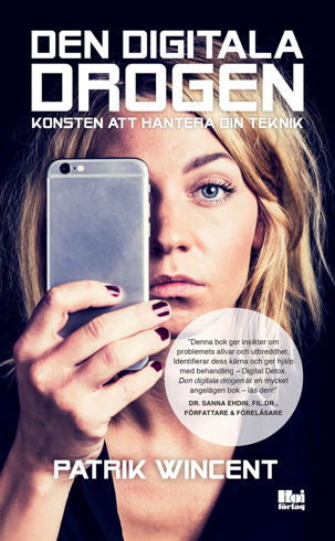 Bild på Den digitala drogen : konsten att hantera din teknik