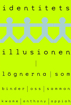 Bild på Identitetsillusionen : lögnerna som binder oss samman