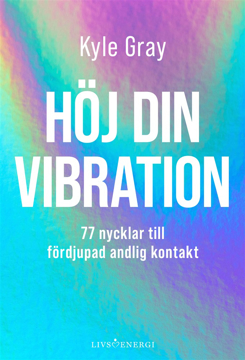 Bild på Höj din vibration : 77 nycklar till fördjupad andlig kontakt