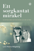 Bild på Ett sorgkantat mirakel : om att leva vidare när livet inte blev som det var tänkt