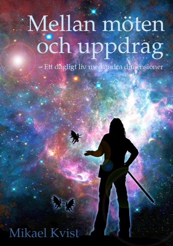 Bild på Mellan möten och uppdrag : Ett dagligt liv med andra dimensioner