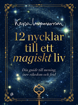 Bild på 12 nycklar till ett magiskt liv : din guide till mening, inre rikedom och frid
