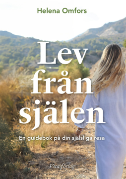 Bild på Lev från själen : en guidebok på din själsliga resa