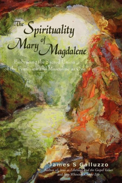 Bild på Spirituality Of Mary Magdalene: Embracing The Sacred Union Of The Feminine & Masculine As One