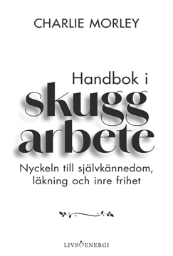 Bild på Handbok i skuggarbete : nyckeln till självkännedom, läkning och inre frihet