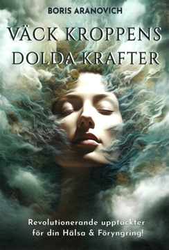 Bild på Väck kroppens dolda krafter : revolutionerande upptäckter för din hälsa & föryngring