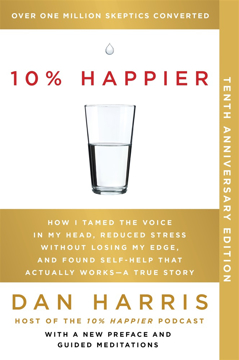 Bild på 10% Happier 10th Anniversary: How I Tamed the Voice in My Head, Reduced Stress Without Losing My Edge, and Found Self-Help That Actually Works--A True Story
