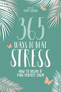 Bild på 365 Ways to Beat Stress: How to Release Anxiety and Truly Relax