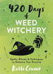 Bild på 420 Days of Weed Witchery: Spells, Rituals & Techniques to Enhance Your Practice