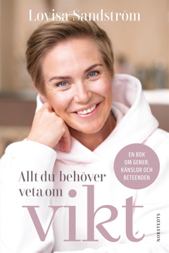 Bild på Allt du behöver veta om vikt : en bok om gener, känslor och beteenden