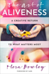 Bild på Art Of Aliveness : A Creative Return to What Matters Most