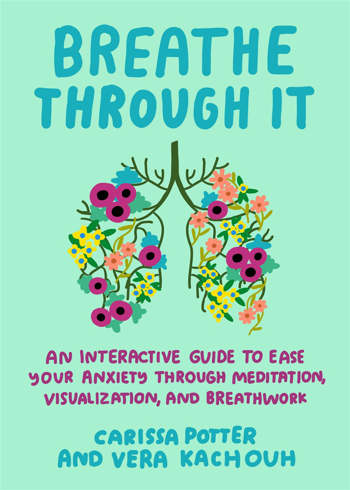 Bild på Breathe Through It: An Interactive Guide to Ease Your Anxiety Through Meditation, Visualization, and Breathwork