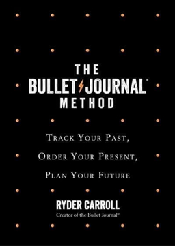 Bild på Bullet Journal Method - Track Your Past, Order Your Present, Plan Your Futu