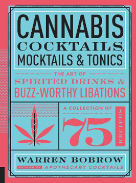 Bild på Cannabis Cocktails, Mocktails & Tonics: The Art of Spirited Drinks and Buzz-Worthy Libations