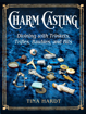 Bild på Charm Casting: Divining with Trinkets, Trifles, Baubles, and Bits