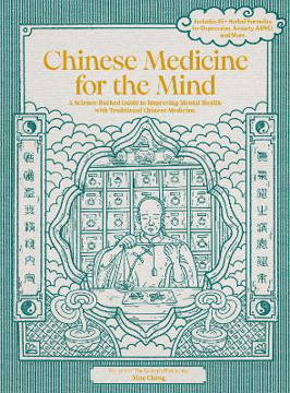 Bild på Chinese Medicine for the Mind: A Science-Backed Guide to Improving Mental Health with Traditional Chinese Medicine-Includes 35+ Herbal Formulas for Depression, Anxiety, ADHD, and More