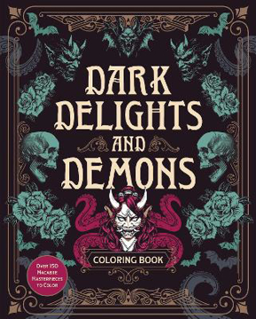 Bild på Dark Delights and Demons Coloring Book: Over 150 Macabre Masterpieces to Color with Stunning Sprayed Edges