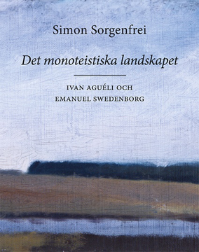 Bild på Det monoteistiska landskapet : Ivan Aguéli och Emanuel Swedenborg