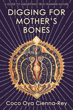 Bild på Digging for Mother's Bones: A Guide to Unearthing True Feminine Nature