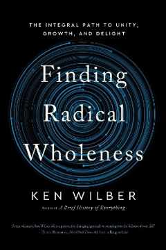 Bild på Finding Radical Wholeness: The Integral Path to Unity, Growth, and Delight