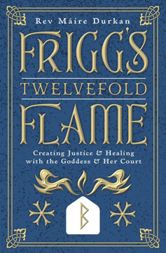 Bild på Frigg's Twelvefold Flame: Creating Justice & Healing with the Goddess & Her Court