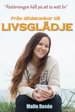 Bild på Från dödstankar till livsglädje - ätstörningen höll på att ta mitt liv