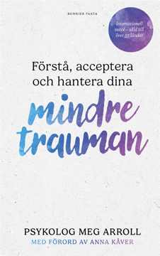 Bild på Förstå, acceptera och hantera dina mindre trauman