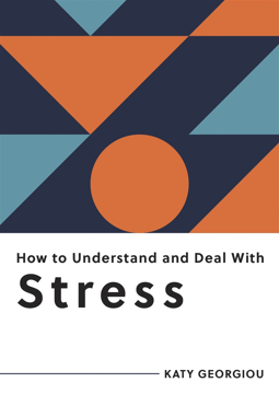 Bild på How to Understand and Deal with Stress: Everything You Need to Know to Manage Stress