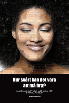 Bild på Hur svårt kan det vara att må bra? : lärdomar om att leva livet "ännu mer" och vara "lycklig"