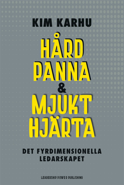 Bild på Hård Panna & Mjukt Hjärta: Det fyrdimensionella ledarskapet