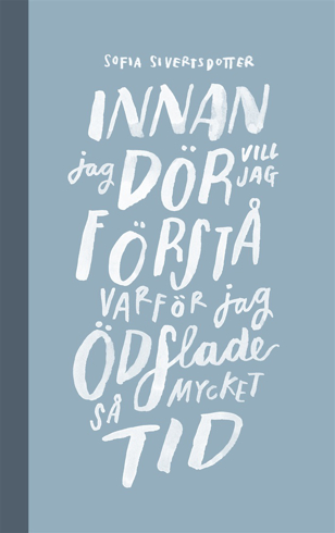 Bild på Innan jag dör vill jag förstå varför jag ödslade så mycket tid
