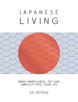 Bild på Japanese Living: Bring Mindfulness, Joy and Simplicity into Your Life