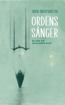 Bild på Ordens sånger : en bok om skrivandets kraft
